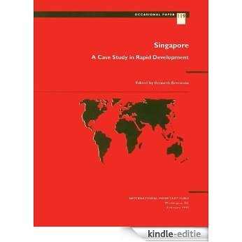 Singapore: a Case Study in Rapid Development: A Case of Rapid Development (Occasional Paper (Intl Monetary Fund)) [Kindle-editie]