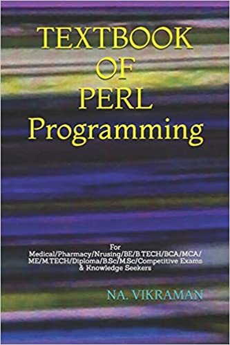 TEXTBOOK OF PERL Programming: For Medical/Pharmacy/Nrusing/BE/B.TECH/BCA/MCA/ME/M.TECH/Diploma/B.Sc/M.Sc/Competitive Exams & Knowledge Seekers (2020, Band 126)
