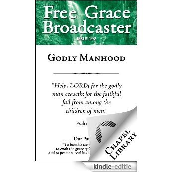 Free Grace Broadcaster - Issue 192 - Godly Manhood (English Edition) [Kindle-editie]