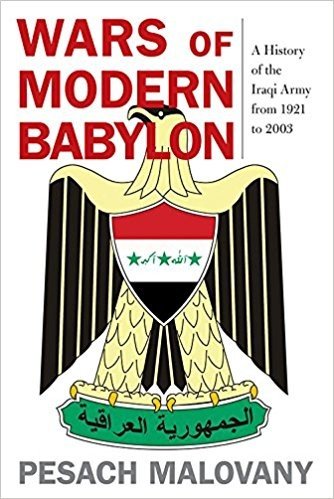 Wars of Modern Babylon: A History of the Iraqi Army from 1921 to 2003