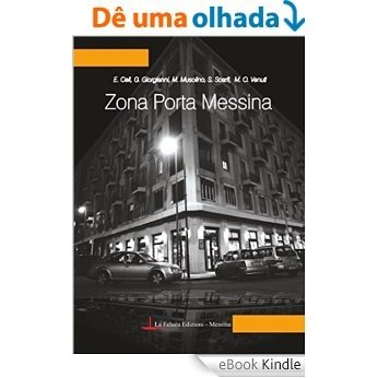 Zona Porta Messina (Unità di Luogo) (Italian Edition) [eBook Kindle]