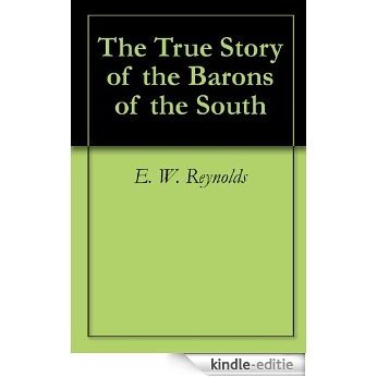 The True Story of the Barons of the South (English Edition) [Kindle-editie]