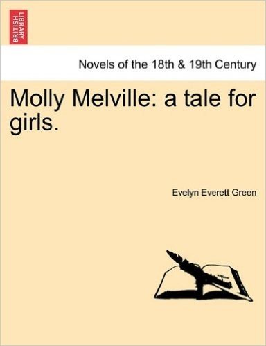 Molly Melville: A Tale for Girls.