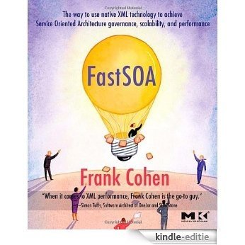 Fast SOA: The way to use native XML technology to achieve Service Oriented Architecture governance, scalability, and performance (The Morgan Kaufmann Series in Data Management Systems) [Kindle-editie]