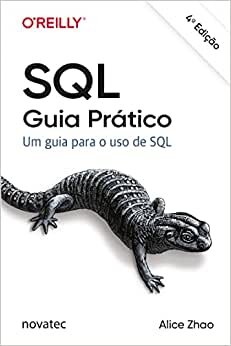 SQL - Guia Prático: um Guia Para o uso de SQL