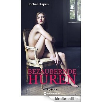 Bezaubernde Huren: Roman (German Edition) [Kindle-editie]