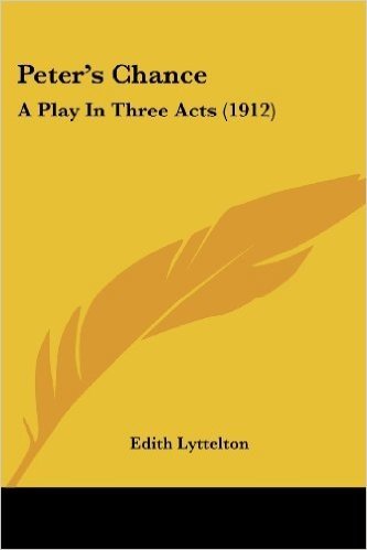 Peter's Chance: A Play in Three Acts (1912)