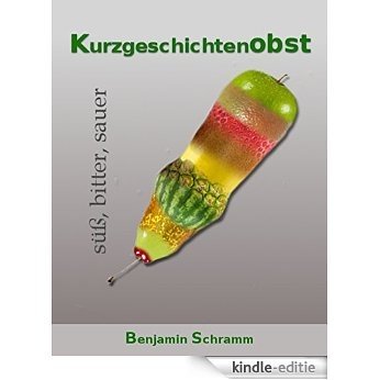 Kurzgeschichtenobst (German Edition) [Kindle-editie]