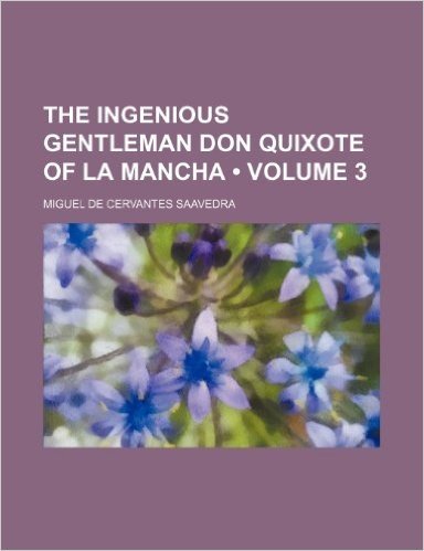 The Ingenious Gentleman Don Quixote of La Mancha (Volume 3)