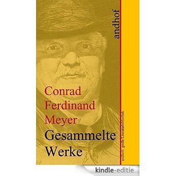 Conrad Ferdinand Meyer: Gesammelte Werke: Andhofs große Literaturbibliothek (German Edition) [Kindle-editie]