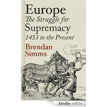 Europe: The Struggle for Supremacy, 1453 to the Present [Kindle-editie] beoordelingen