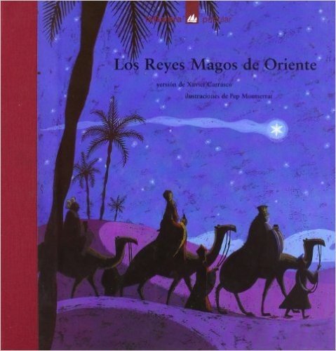 Los Reyes Magos de Oriente = The Three Kings