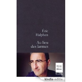 Au lieu des larmes (La Bleue) (French Edition) [Kindle-editie]