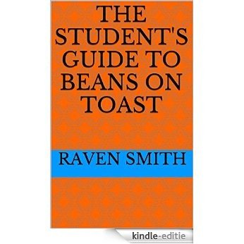 The student's guide to beans on toast (English Edition) [Kindle-editie]