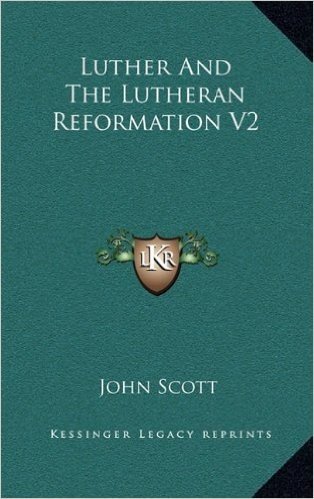 Luther and the Lutheran Reformation V2