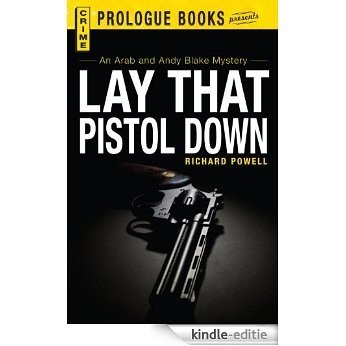 Lay that Pistol Down: An Arab and Andy Blake mystery (Prologue Crime) [Kindle-editie]