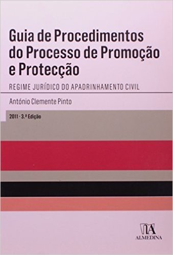 Guia De Procedimentos Do Processo De Promocao E Proteccao: Regime Juridico Do Apadrinhamento Civil