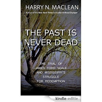 The Past is Never Dead: The Trial of James Ford Seale and Mississippi's Struggle for Redemption (English Edition) [Kindle-editie]