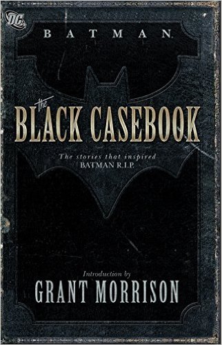 The Black Casebook: The Stories That Inspired Batman R.I.P.