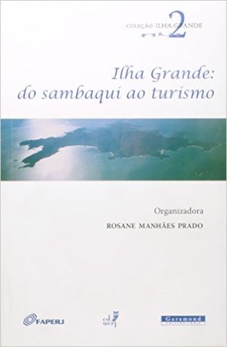Ilha Grande Do Sambaqui Ao Turismo - Coleção Ilha Grande. Volume 2