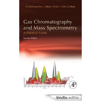 Gas Chromatography and Mass Spectrometry: A Practical Guide [Kindle-editie]