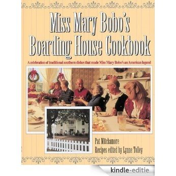 Miss Mary Bobo's Boarding House Cookbook: A Celebration of Traditional Southern Dishes that Made Miss Mary Bobo's an American Legend (English Edition) [Kindle-editie]