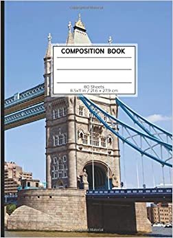 COMPOSITION BOOK 80 SHEETS 8.5x11 in / 21.6 x 27.9 cm: A4 Squared White Rimmed Paper Book | "Tower Bridge" | Workbook for s Kids Students Boys | Notes School College | Mathematics | Physics