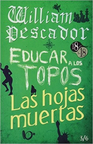 William Pescador / Educar a Los Topos / Las Hojas Muertas