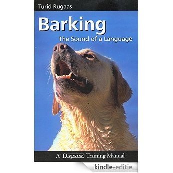 Barking: The Sound of a Language (Dogwise Training Manual) [Kindle-editie]