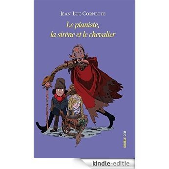 Le pianiste, la sirène et le chevalier: Roman jeunesse (Double jeu) (French Edition) [Kindle-editie]