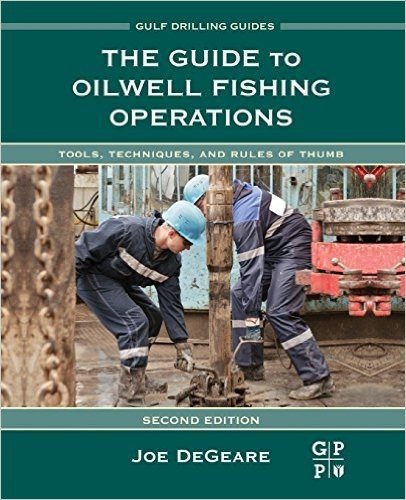 The Guide to Oilwell Fishing Operations: Tools, Techniques, and Rules of Thumb