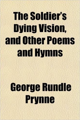 The Soldier's Dying Vision, and Other Poems and Hymns