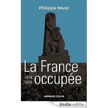 La France occupée 1914-1918 (Armand Colin poche) (French Edition) [Kindle-editie]