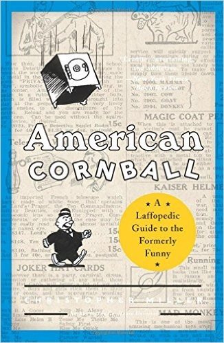American Cornball: A Laffopedic Guide to the Formerly Funny