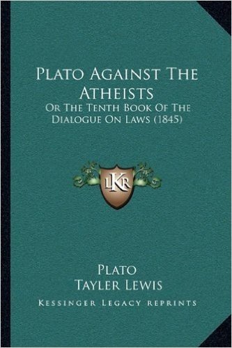 Plato Against the Atheists: Or the Tenth Book of the Dialogue on Laws (1845) baixar