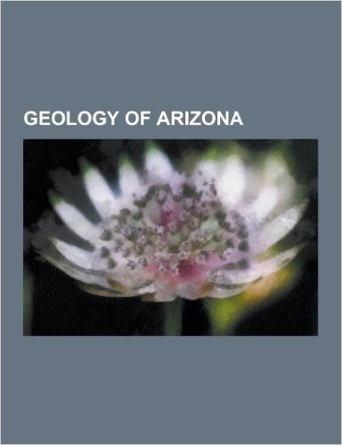 Geology of Arizona: Arizona Department of Mines and Mineral Resources, Basin and Range Province, Canelo Hills, Canyon Diablo (Meteorite),