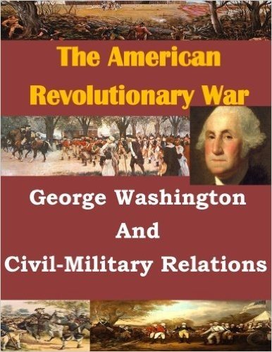 George Washington and Civil-Military Relations
