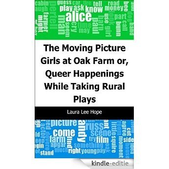 The Moving Picture Girls at Oak Farm: or, Queer Happenings While Taking Rural Plays [Kindle-editie]
