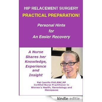 Hip Replacement Surgery: Practical Preparation! Personal Hints for An Easier Recovery (English Edition) [Kindle-editie]