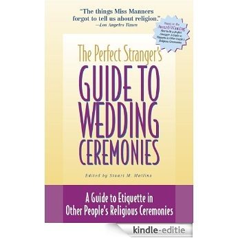 The Perfect Stranger's Guide to Wedding Ceremonies: A Guide to Etiquette in Other People's Religious Ceremonies [Kindle-editie]