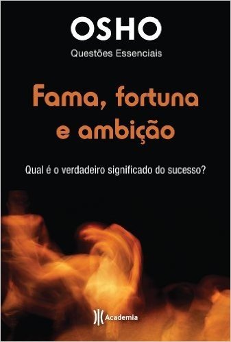Fama, Fortuma e Ambiçao: Qual é o verdadeiro significado do sucesso? (Questões Essenciais Livro 2)
