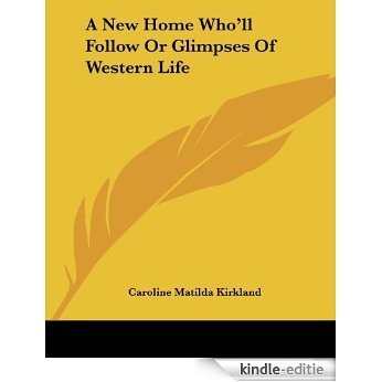 'A New Home, Who Will Follow?' by Caroline Kirkland [Kindle-editie] beoordelingen