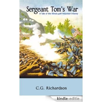 Sergeant Tom's War: A Tale of the Illinois 40th Volunteer Infantry (English Edition) [Kindle-editie]