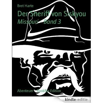 Der Sheriff von Siskyou: Missouri - Band 3 (German Edition) [Kindle-editie]