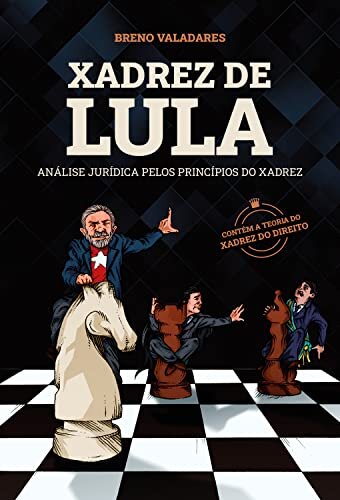 Xadrez de Lula: Análise jurídica pelos princípios do xadrez
