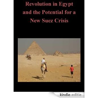 Revolution in Egypt and the Potential for a New Suez Crisis (English Edition) [Kindle-editie]
