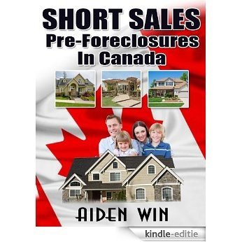 Short Sales and Pre-Foreclosures in Canada (English Edition) [Kindle-editie]