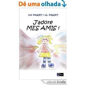 J'adore MES AMIS ! (J'adore ! t. 2) (French Edition) [eBook Kindle]