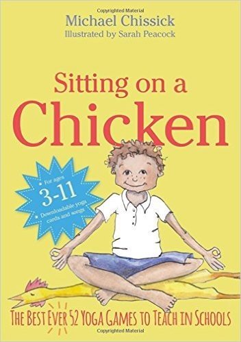 Sitting on a Chicken: The Best (Ever) 52 Yoga Games to Teach in Schools baixar