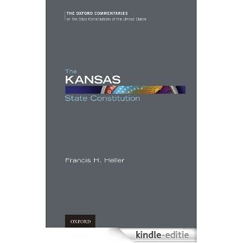 The Kansas State Constitution (Oxford Commentaries on the State Constitutions of the United States) [Print Replica] [Kindle-editie]